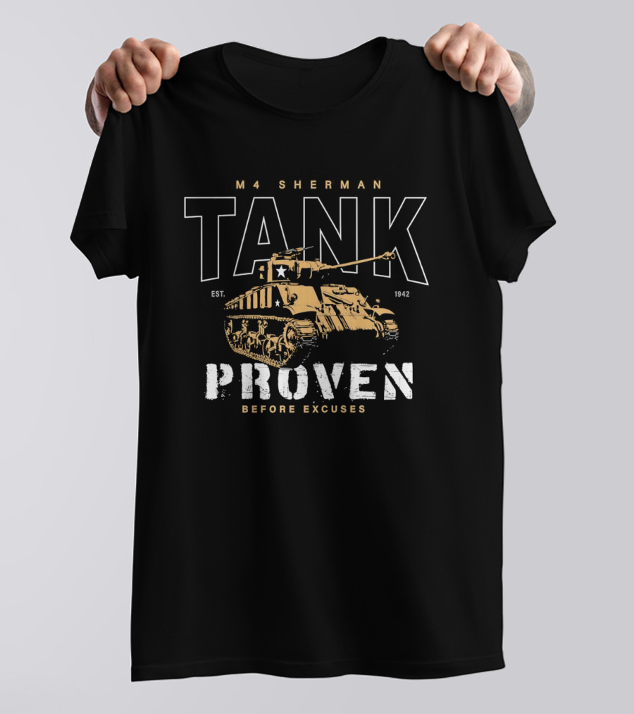M4 Sherman Tank Proven Before Excuses Est 1942 Vintage Military WWII Vehicle T-Shirt