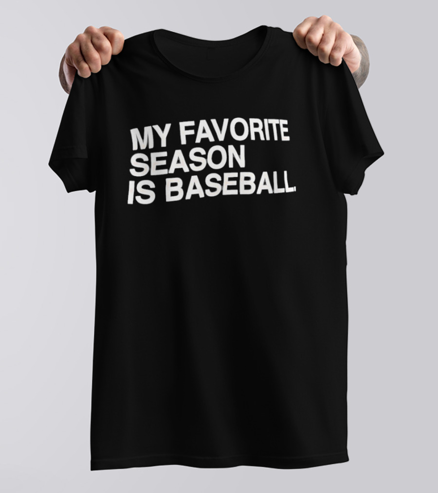 My Favorite Season Is Baseball T-Shirt