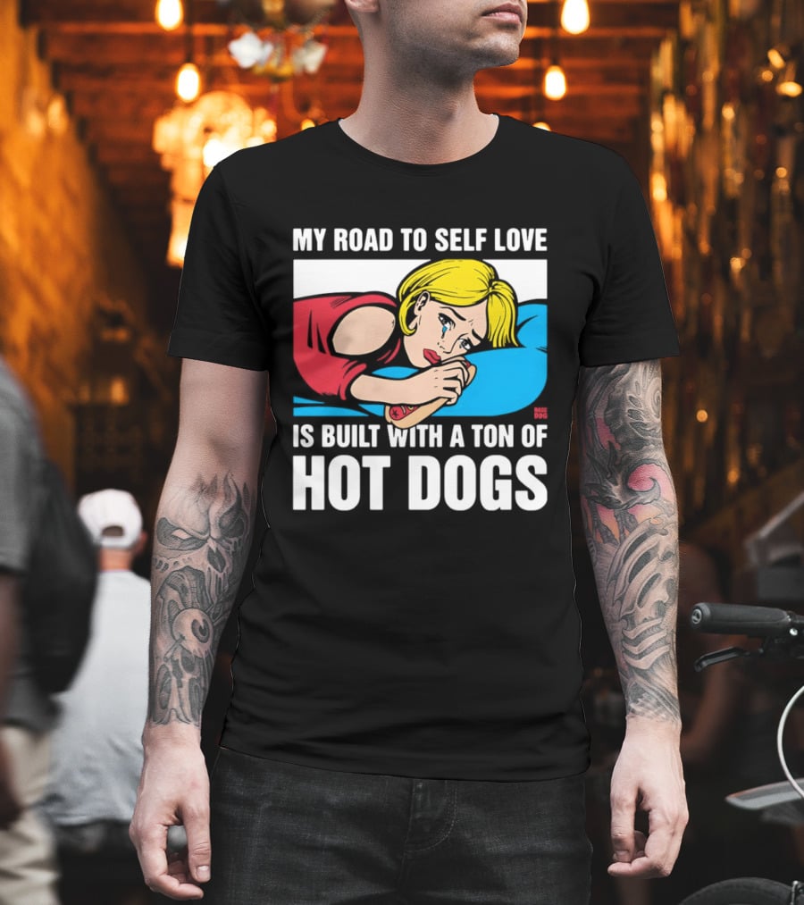 My Road To Self Love Is Built With A Ton Of Hot Dogs Blonde Woman Red Dress Blue T-Shirt