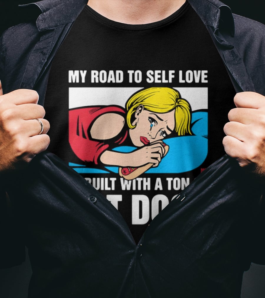 My Road To Self Love Is Built With A Ton Of Hot Dogs Blonde Woman Red Dress Blue T-Shirt