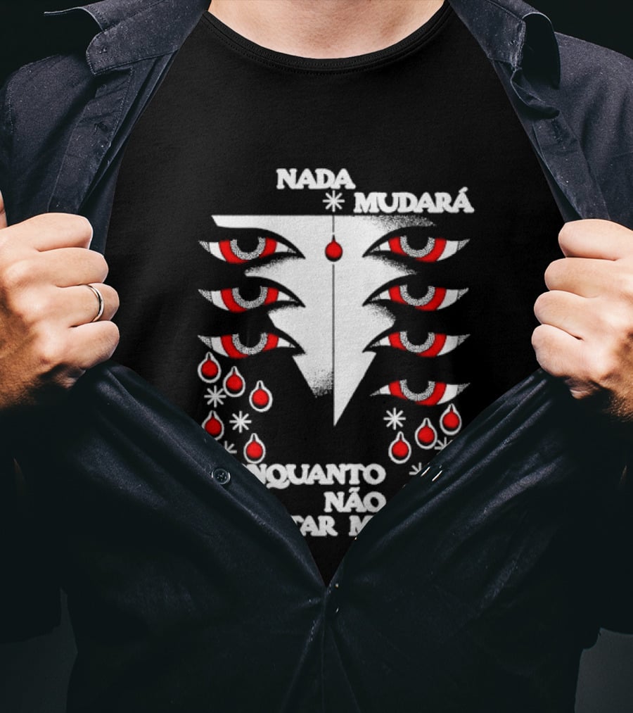 Nada Mudará Enquanto Você Não Aceitar Mudar Olhos E Gotas Mementodie T-Shirt