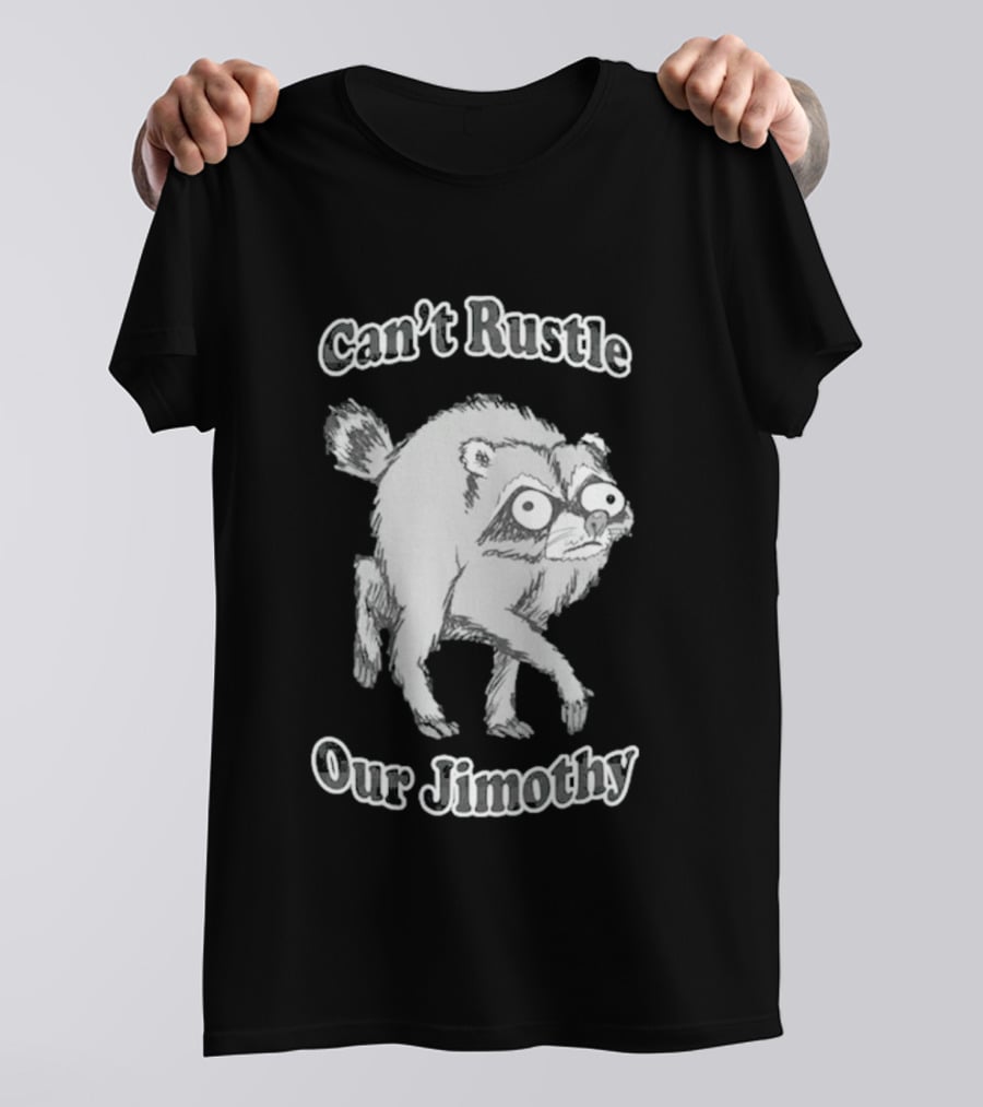 Can't Rustle Our Jimothy Raccoon Funny Sketch T-Shirt