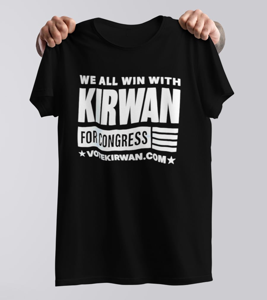 We All Win With Kirwan For Congress VoteKirwan.com T-Shirt
