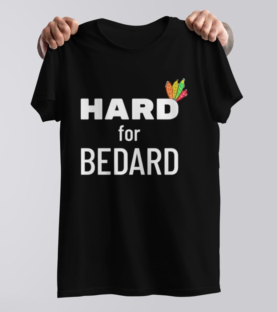 Connor Bedard Hard For Bedard Chicago Blackhawks T-Shirt