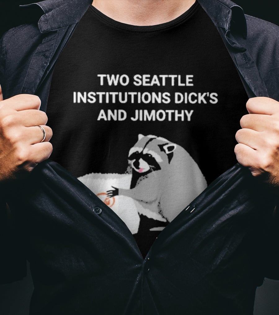 Two Seattle Institutions Dick's And Jimothy Raccoon T-Shirt