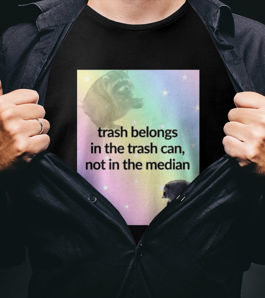 Trash Belongs In The Trash Can Not In The Median This Message Was Brought To You By Jimothy T-Shirt