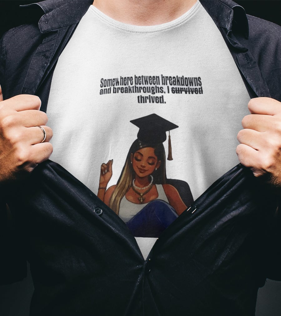 Somewhere Between Breakdowns And Breakthroughs I Survived Thrived Graduation Black Woman Graduate T-Shirt