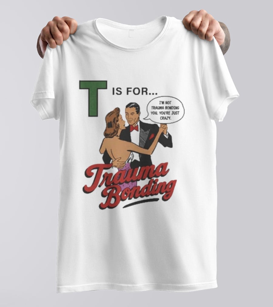 T Is For Trauma Bonding Dancing Couple Retro Humor T-Shirt