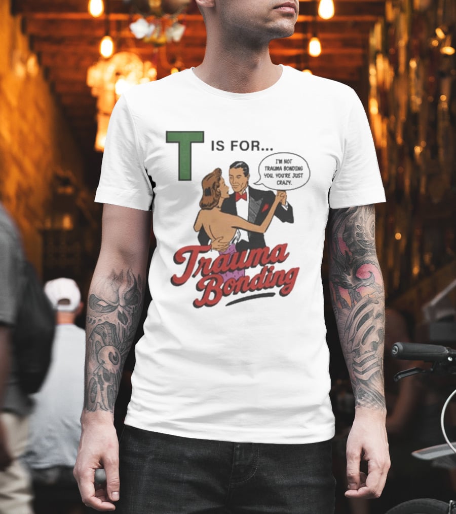 T Is For Trauma Bonding Dancing Couple Retro Humor T-Shirt