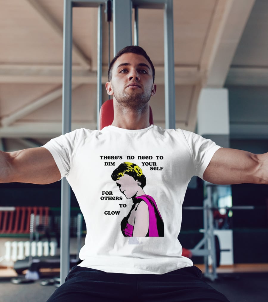 There's No Need To Dim Yourself For Others To Glow Pink Dress Woman T-Shirt