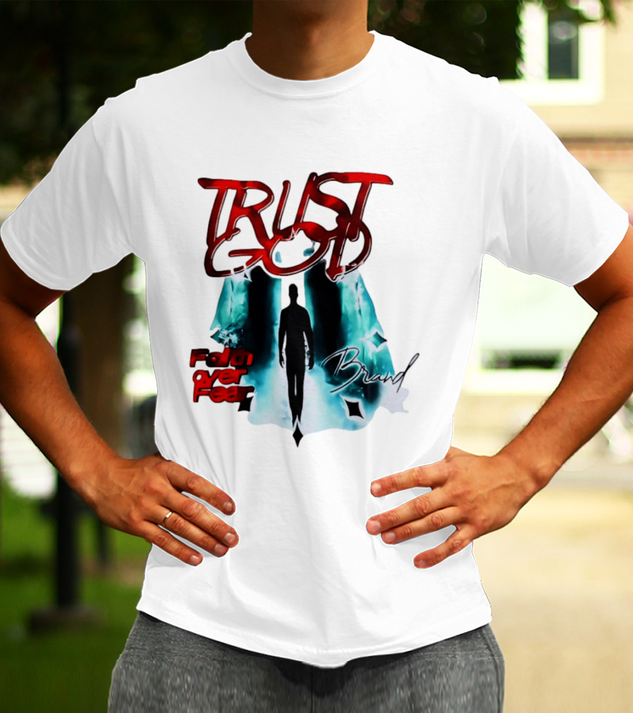 Trust God Faith Over Fear Brand Inspirational Spiritual Empowerment T-Shirt