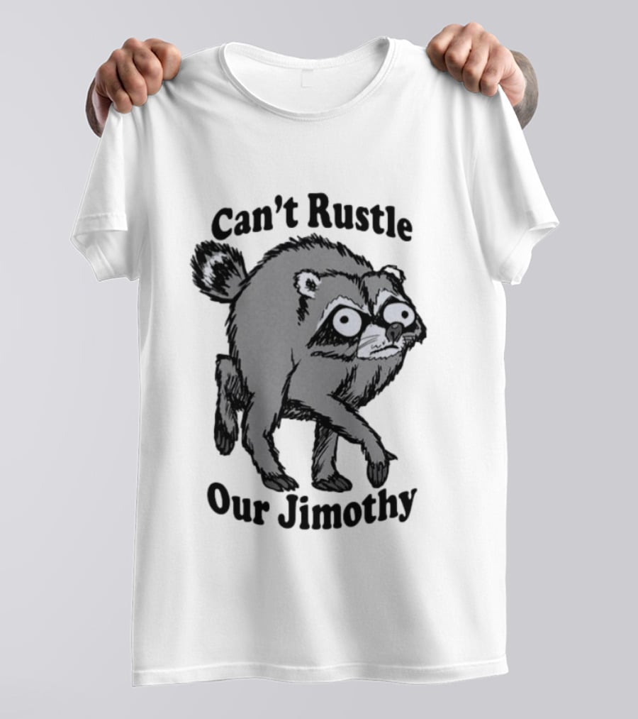Can't Rustle Our Jimothy Raccoon T-Shirt
