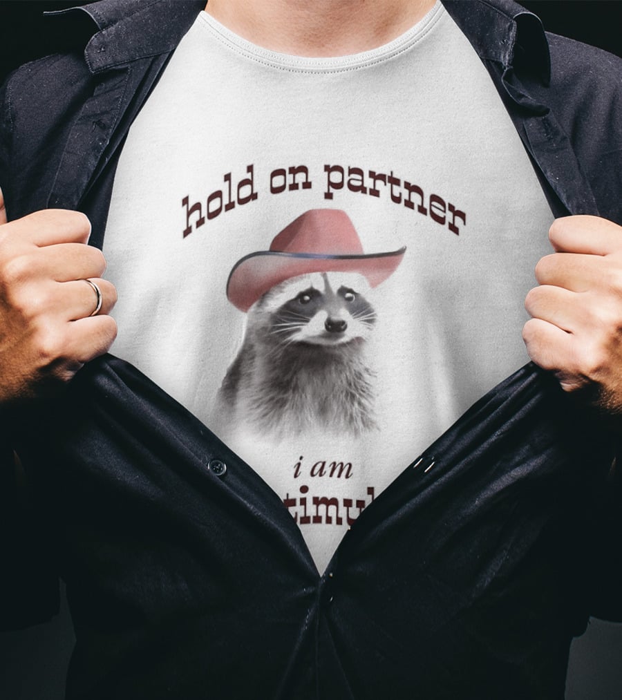 Hold On Partner I Am Overstimulated Raccoon With Red Cowboy Hat T-Shirt