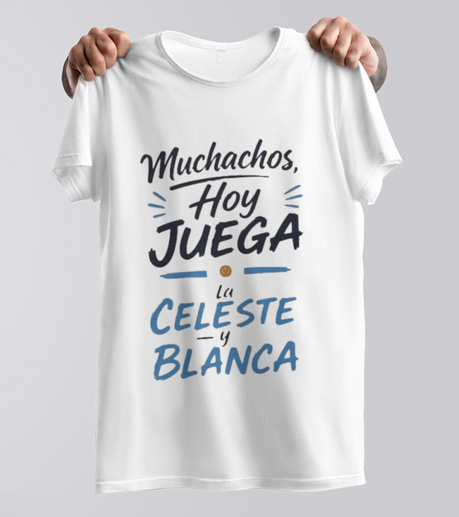 Muchachos Hoy Juega La Celeste Y Blanca Iconic Sports Phrase T-Shirt