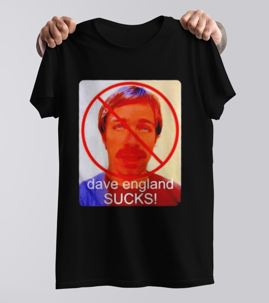Dave England Sucks Jackass Stuntman Comedy No T-Shirt