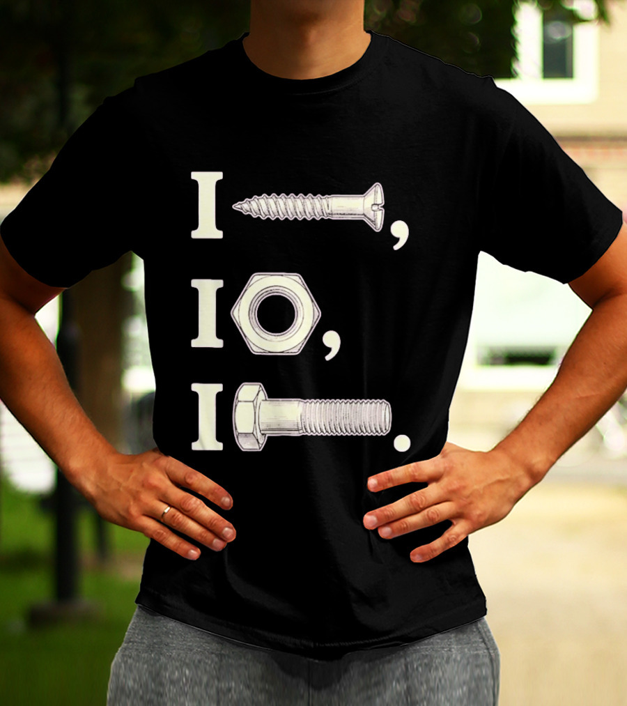 I Nut I Screw I Bolt Visual Engineering Humor Mechanics T-Shirt