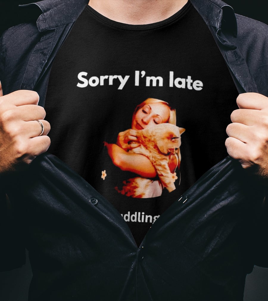 Sorry I'm Late I Was Cuddling My Cat Cute Cat Lover Phrase T-Shirt