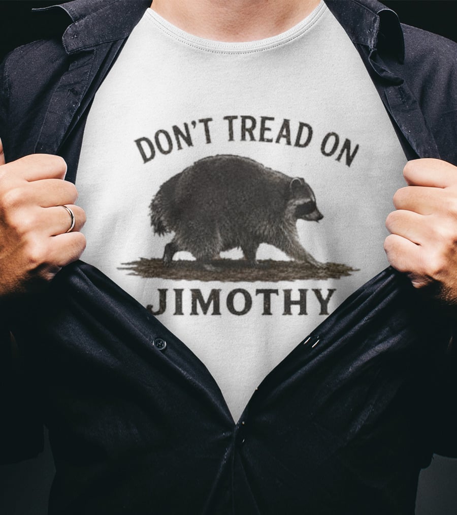 Don't Tread On Jimothy Raccoon T-Shirt
