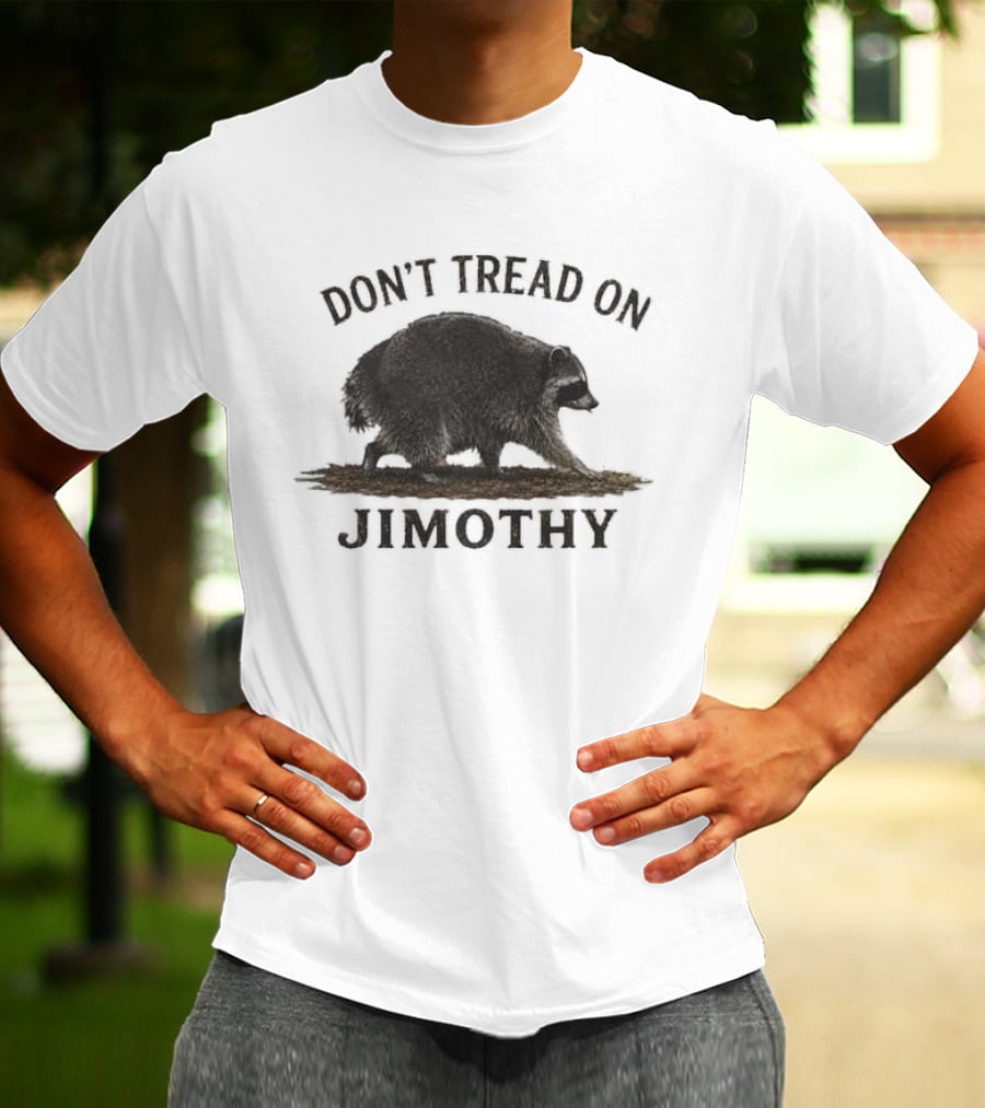 Don't Tread On Jimothy Raccoon T-Shirt