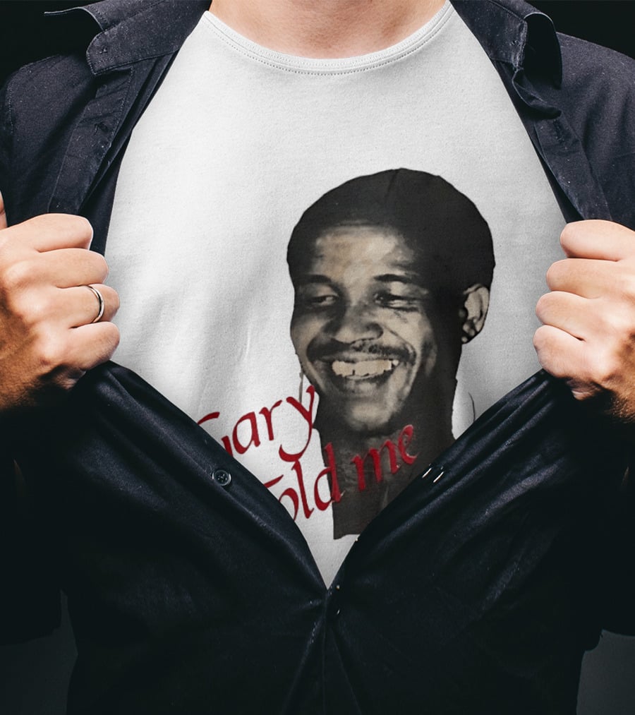 Gary Sobers Gary Told Me Smiling T-Shirt