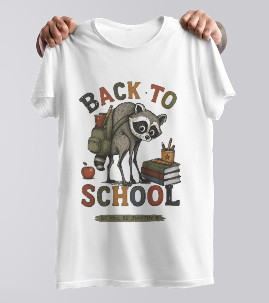 Back To School Raccoon Be You Be Jimothy Teacher Viral Meme T-Shirt