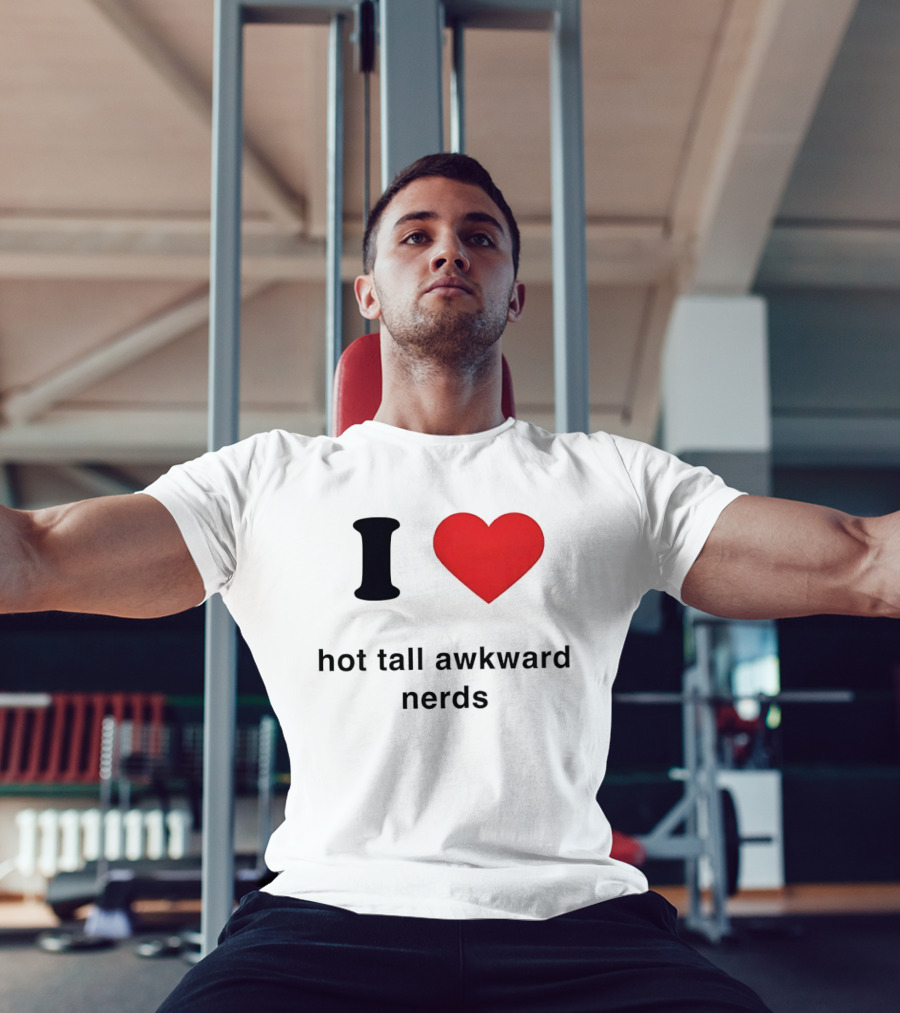 I Love Hot Tall Awkward Nerds Nerd Aesthetic T-Shirt