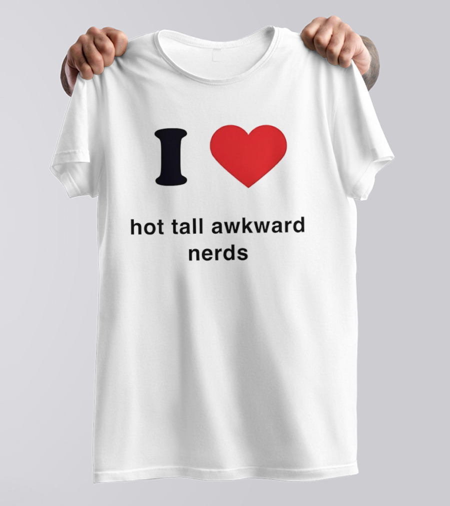 I Love Hot Tall Awkward Nerds Nerd Aesthetic T-Shirt