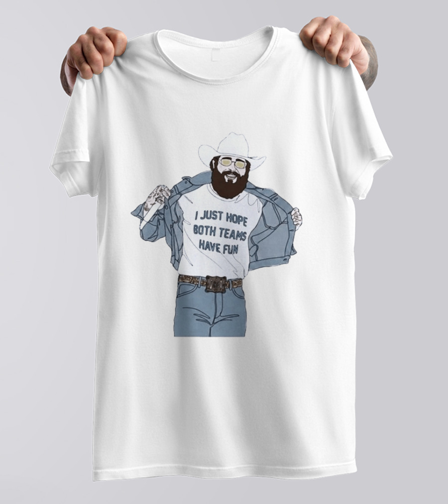 Post Malone I Just Hope Both Teams Have Fun Cowboy T-Shirt