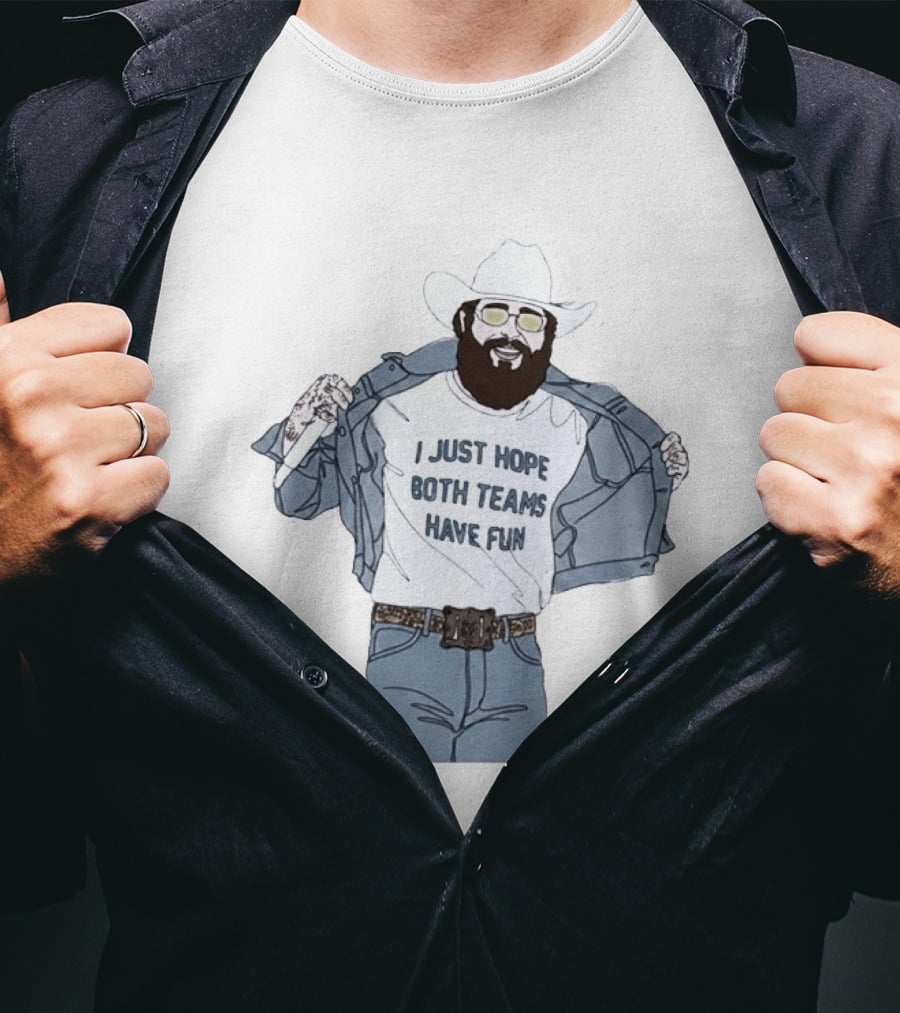 Post Malone I Just Hope Both Teams Have Fun Cowboy T-Shirt