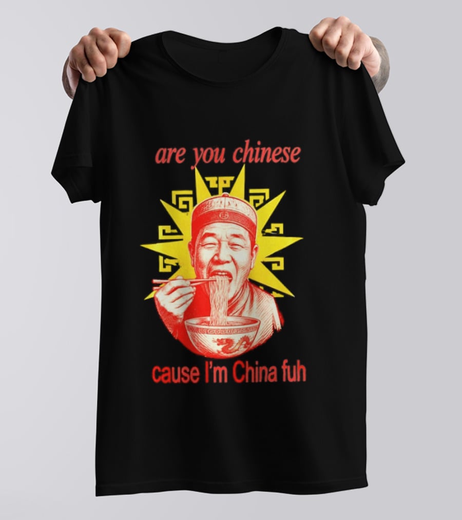 Are You Chinese Cause I'm China Fuh Asian Noodle Bowl T-Shirt