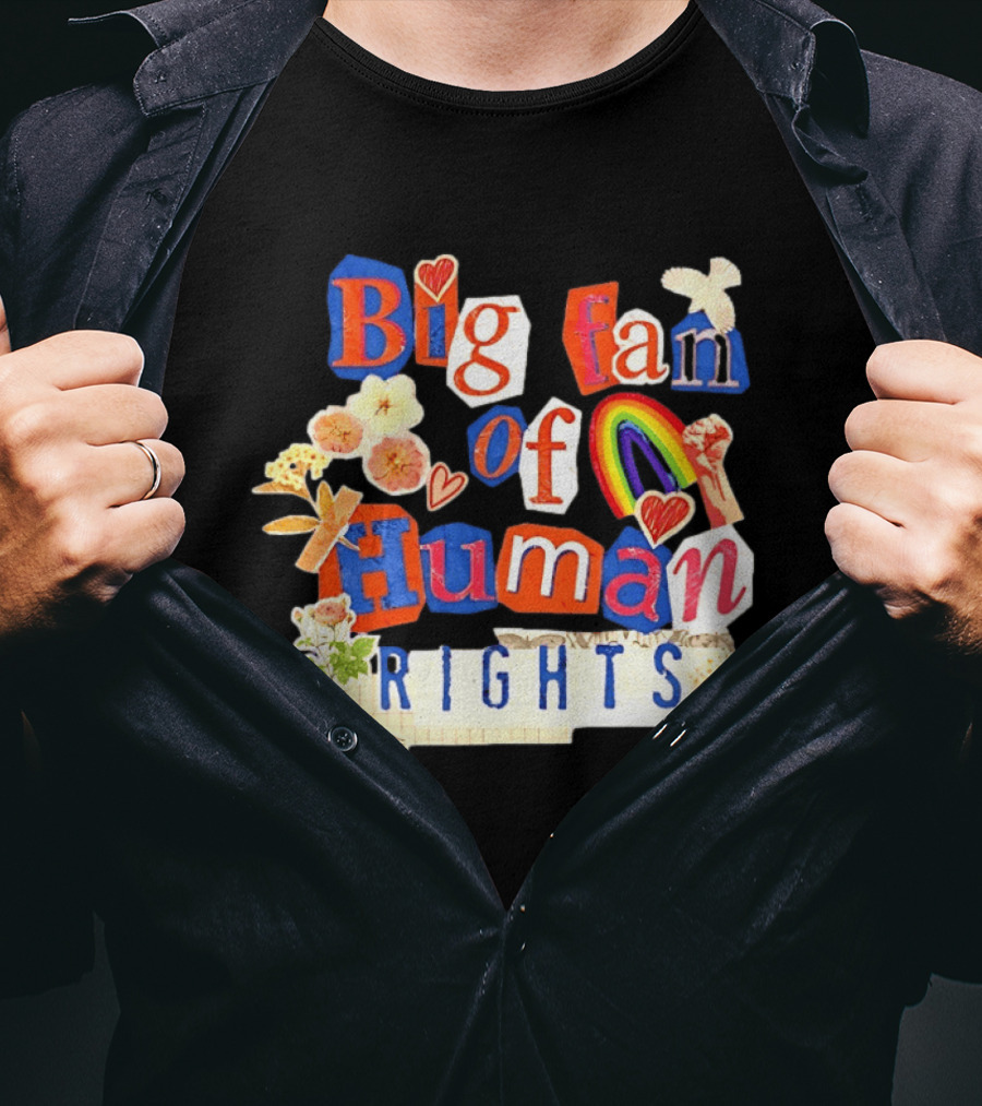 Big Fan Of Human Rights Colorful Collage With Rainbow Fist Flowers And Hearts T-Shirt