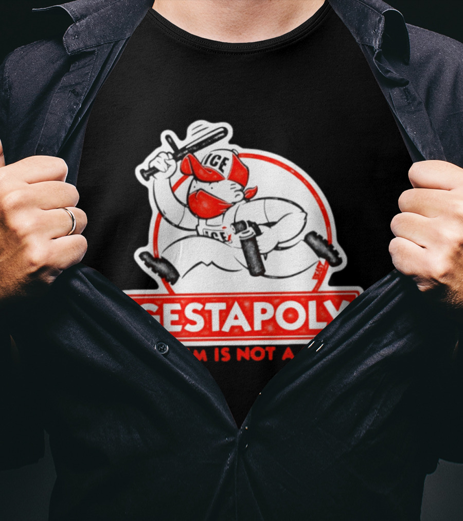 GESTAPOLY Fascism Is Not A Game ICE Protest Monopoly T-Shirt