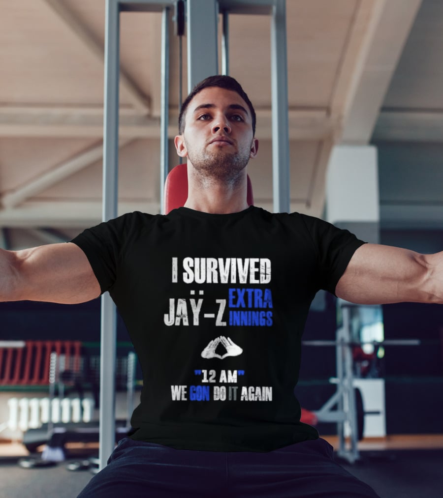 I Survived Jay Z Extra Innings 12 AM We Gon Do It Again T-Shirt
