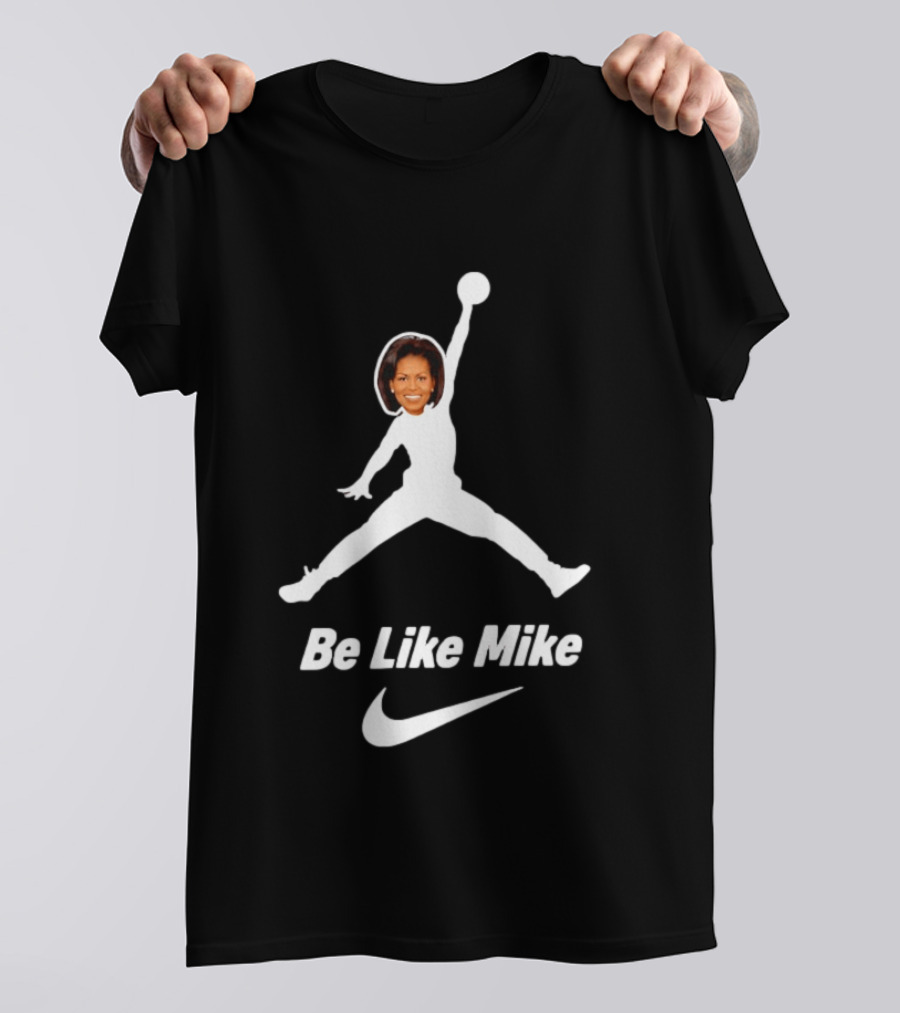 Michelle Obama Be Like Mike Jumpman Nike T-Shirt