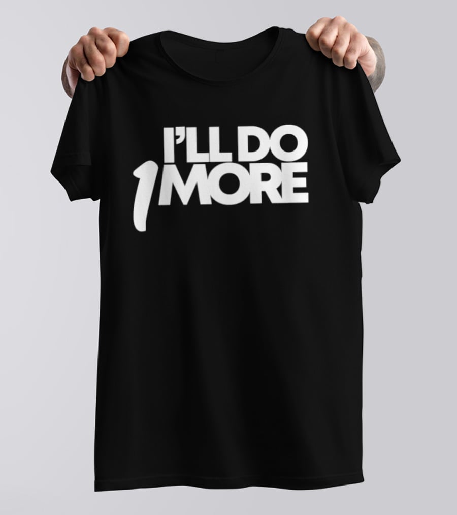 I'll Do 1 More Hardnox Fitness Motivation T-Shirt