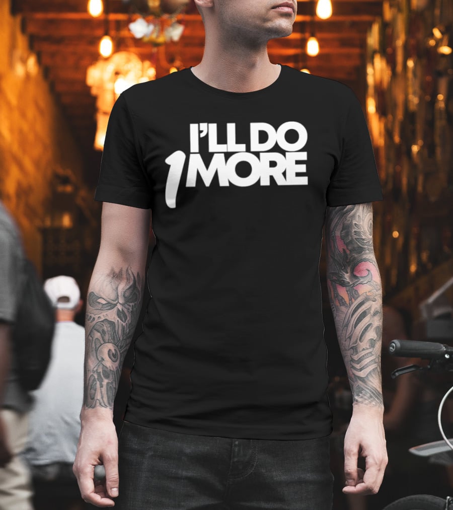 I'll Do 1 More Hardnox Fitness Motivation T-Shirt