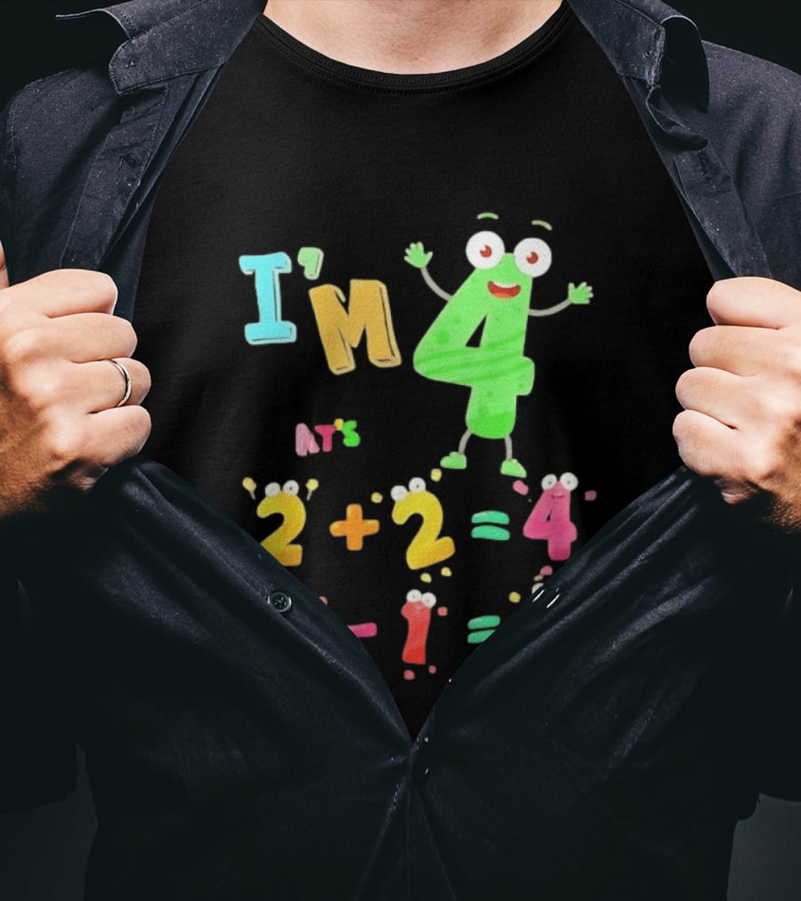 I'm 4 That's 2 Plus 2 Equals 4 And 5 Minus 1 Equals 4 T-Shirt