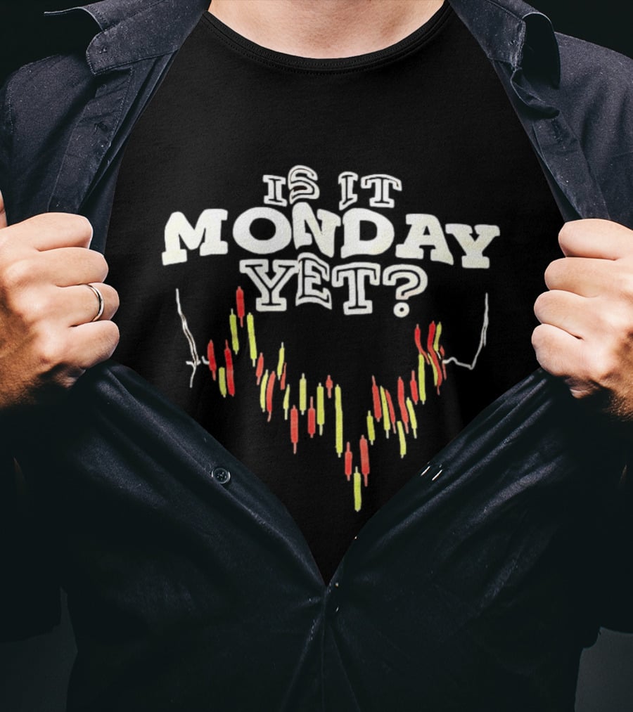 Is It Monday Yet Stock Market Candlestick Chart Trader Humor T-Shirt