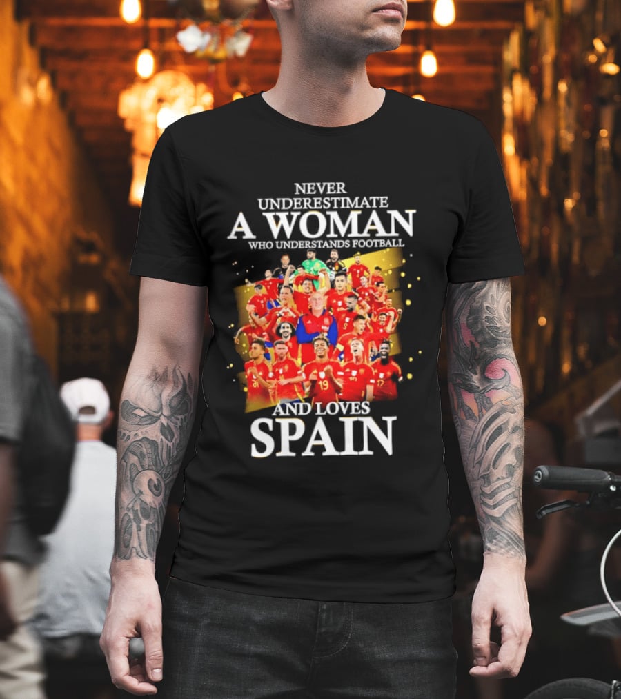 Never Underestimate A Woman Who Understands Football And Loves Spain T-Shirt