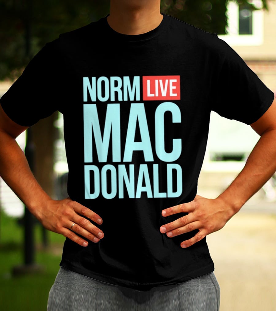 Norm Live Mac Donald Comedy Stand Up T-Shirt