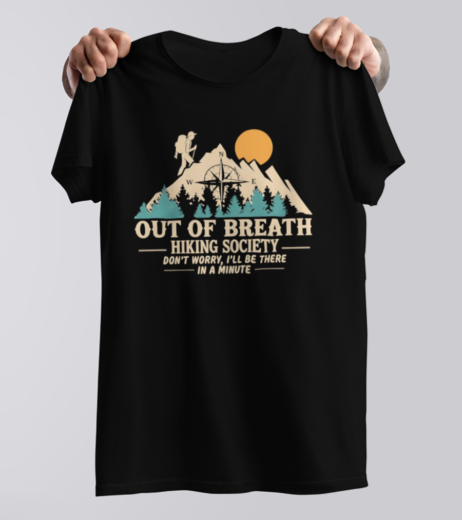 Out Of Breath Hiking Society Don't Worry I'll Be There In A Minute Mountain Sunset Adventure T-Shirt