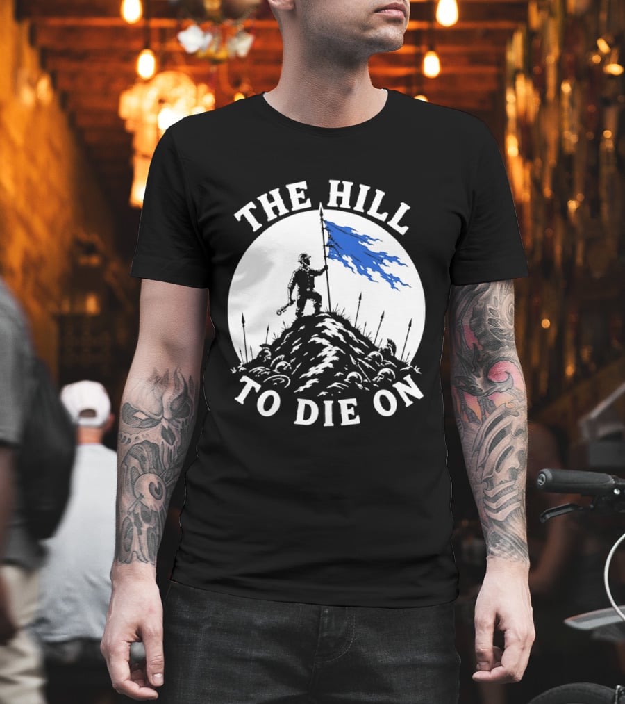 The Hill To Die On Warrior Worker Battlefield Flag T-Shirt