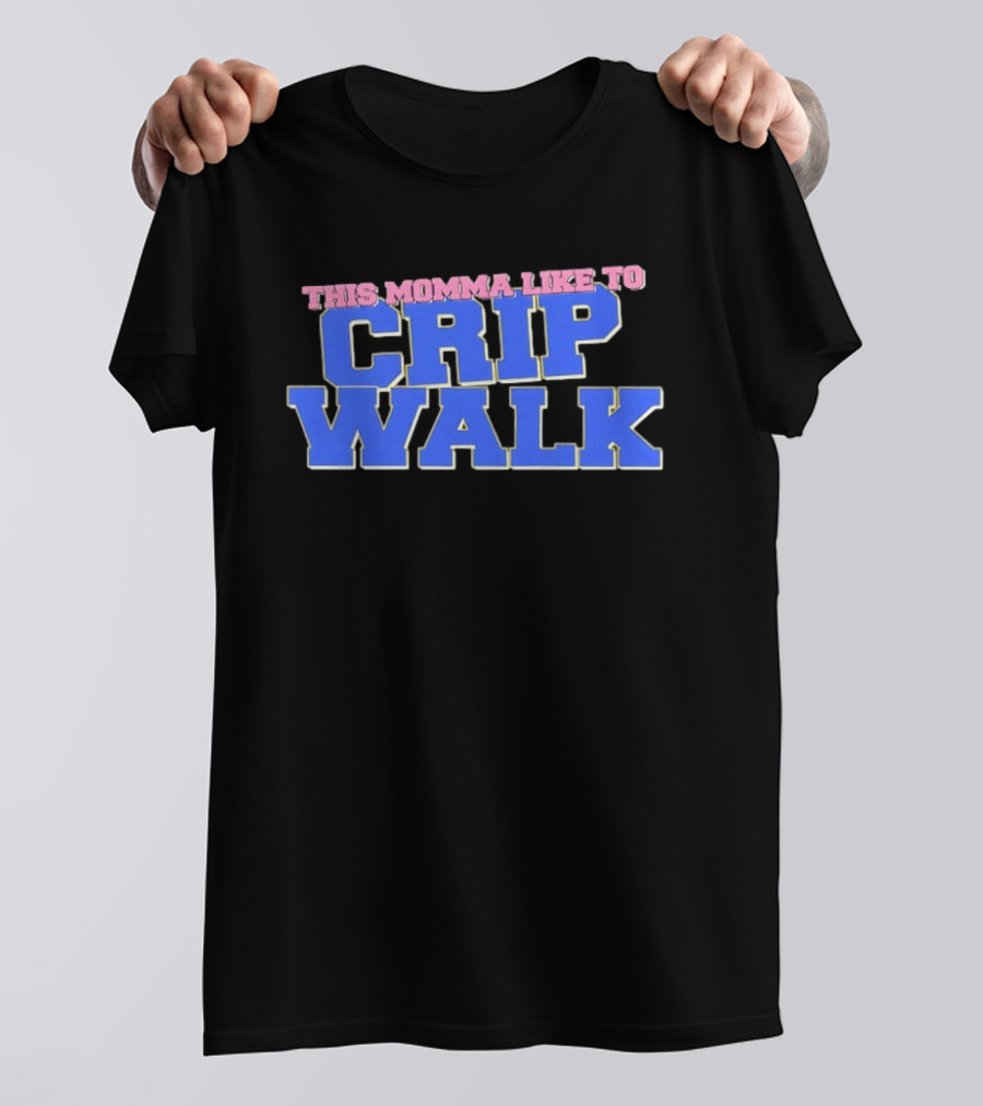 This Momma Like To Crip Walk Hip Hop Dance T-Shirt