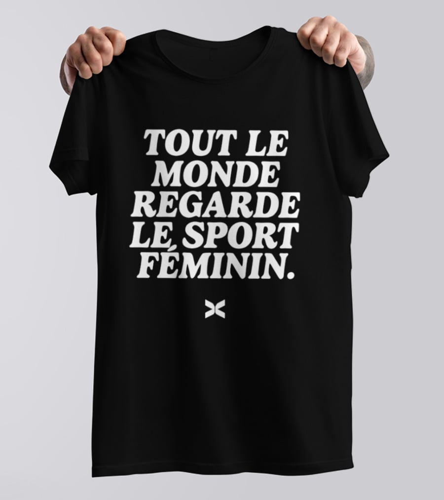 Tout Le Monde Regarde Le Sport Féminin Impactful Message Promotion T-Shirt