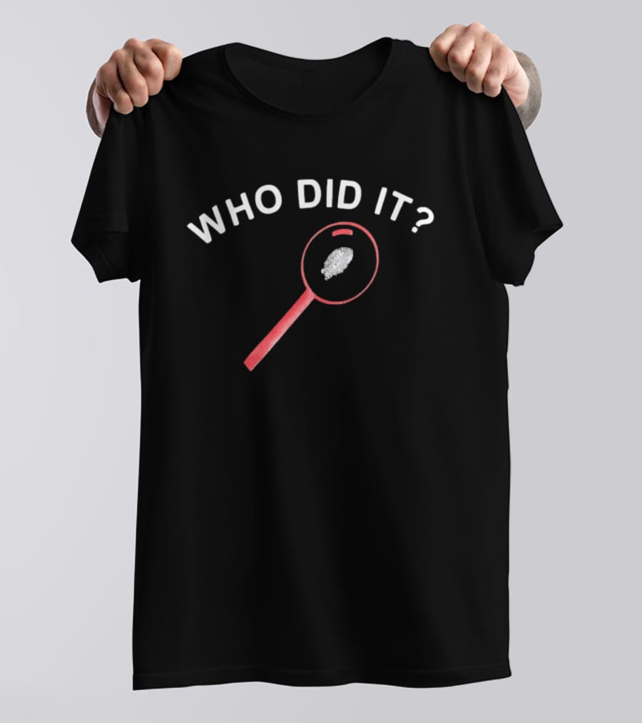 Who Did It Detective Magnifying Glass Fingerprint T-Shirt