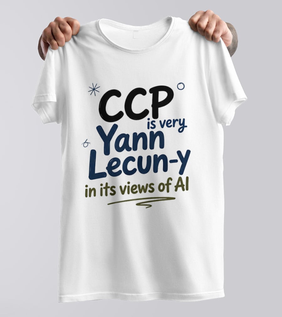 CCP Is Very Yann LeCun Y In Its Views Of AI T-Shirt