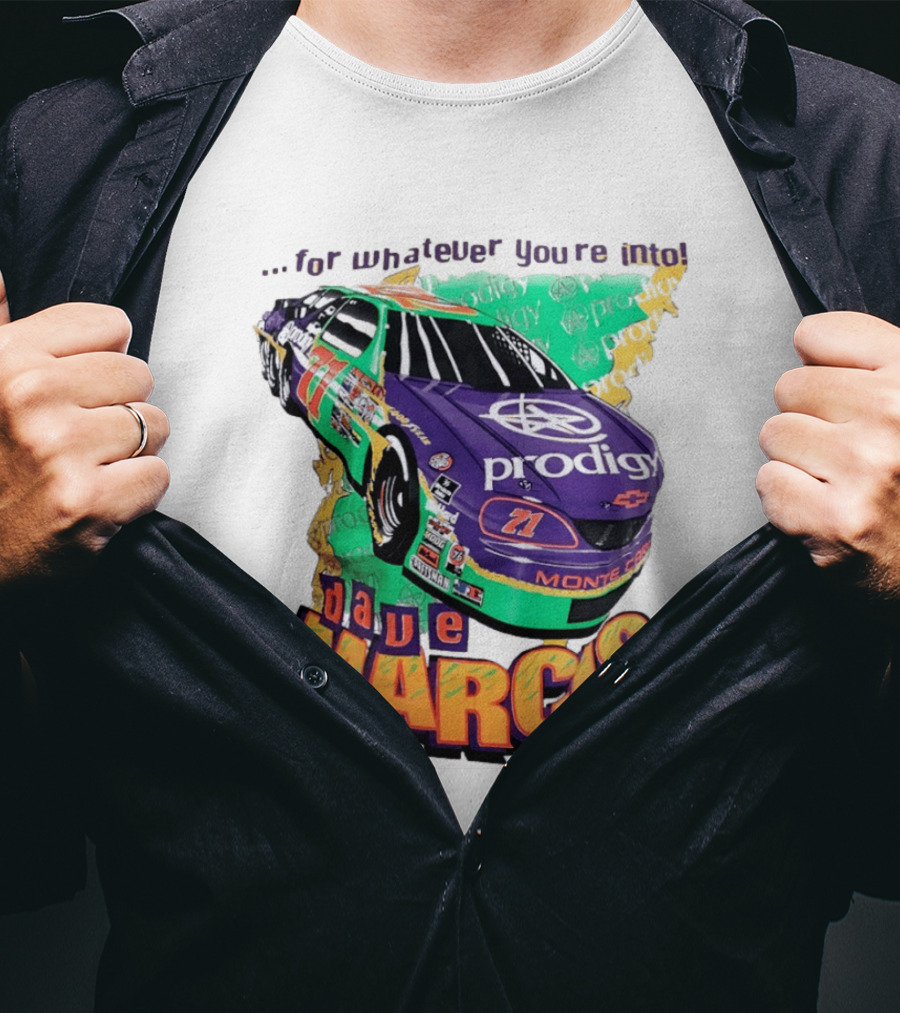 Dave Marcis Prodigy Monte Carlo 71 For Whatever You're Into T-Shirt