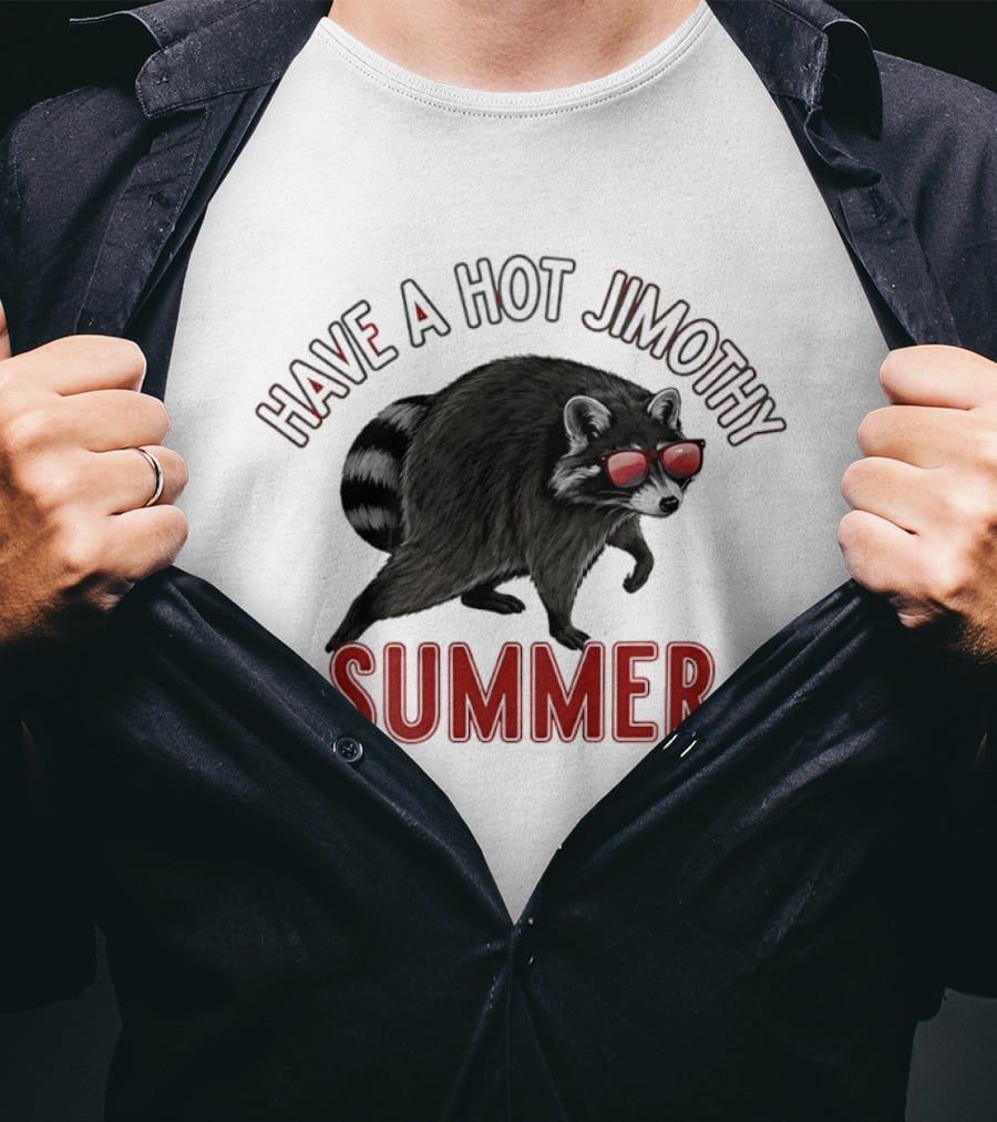 Have A Hot Jimothy Summer Raccoon With Sunglasses T-Shirt