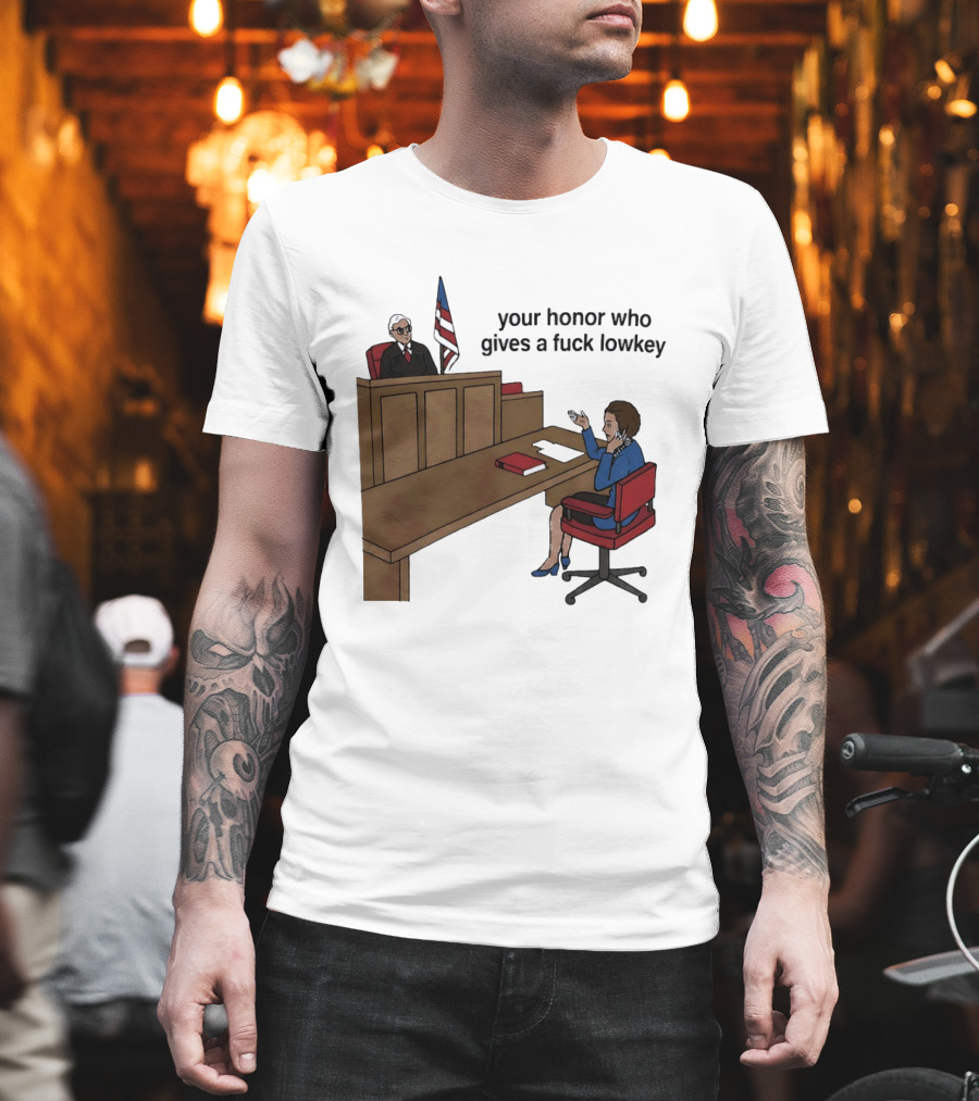 Margaret Thatcher Courtroom Humor Your Honor Who Gives A Fuck Lowkey T-Shirt