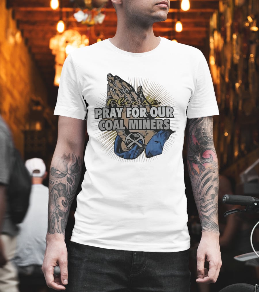Please Pray For Our Coal Miners Text With Hands T-Shirt